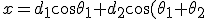 x = d_1 \cos \theta_1 + d_2 \cos(\theta_1 + \theta_2) x = d_1 \cos \theta_1 + d_2 \cos(\theta_1 + \theta_2)